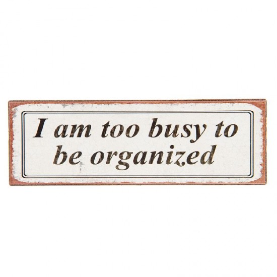 Magnet I am too busy to be organized